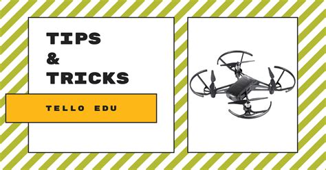 Tips & Tricks | The DJI Tello EDU Drone – Eduporium Blog