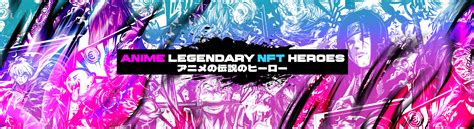 Anime Legendary NFT Heroes - Collection | OpenSea