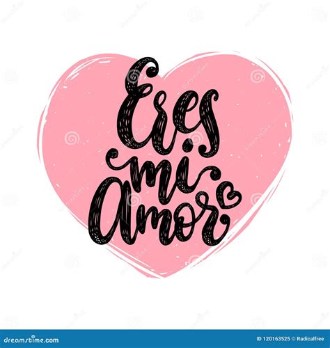 Eres Mi Amor, Vector Hand Lettering. Translation from Spanish of Phrase You are My Love. Heart ...