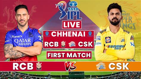 IPL 2024 LIVE : Csk vs Rcb 1st IPL Match , IPL Live Cricket Commentary ...