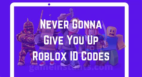 Never Gonna Give You Up Roblox Song ID Code (2024) - Gameinstants