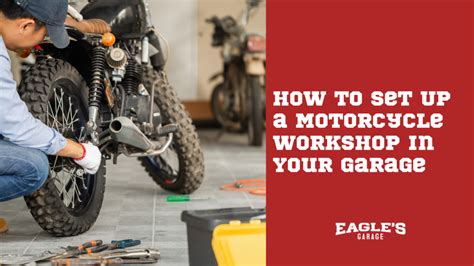 How to Set Up a Motorcycle Workshop in Your Garage - Eagles Garage