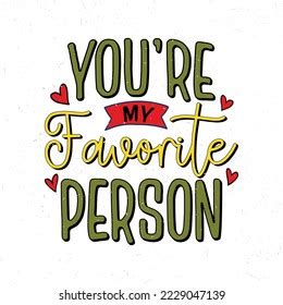 449 You Are My Favorite Quote Images, Stock Photos & Vectors | Shutterstock