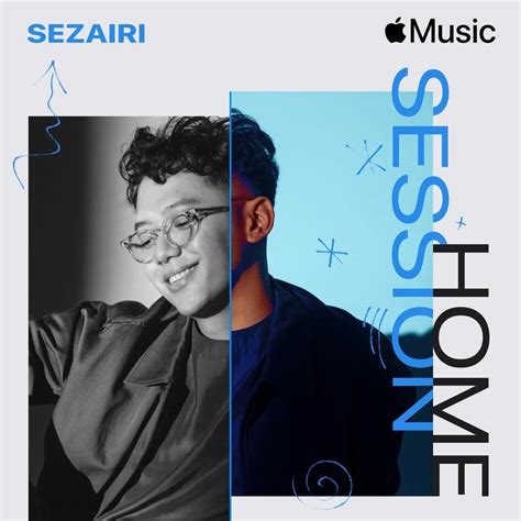 Sezairi - Apple Music Home Session: Sezairi Lyrics and Tracklist | Genius