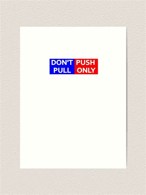 "Push Pull Door Meme Don't Push Pull Only" Art Print by fizana | Redbubble