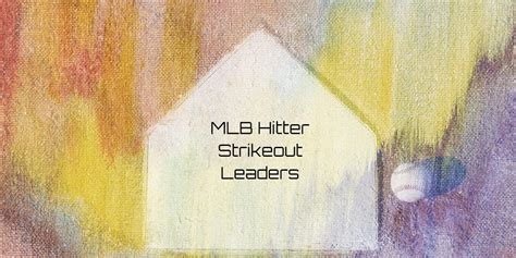 MLB Hitter Strikeout Leaders 2024? | Team Rankings