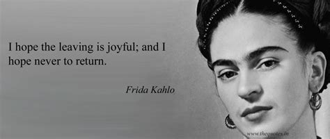 I hope the leaving is joyful Frida Kahlo Quotes, Henry Moore, Frida Kahlo Paintings, Chalk ...