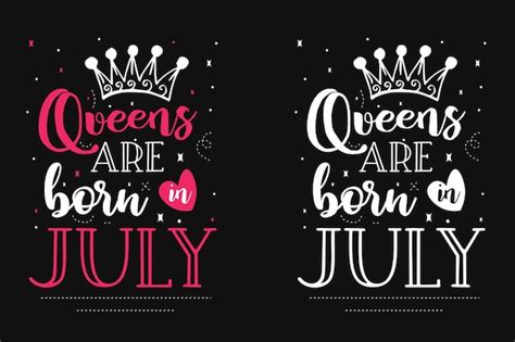 Premium Vector | Queens Are Born in July Birthday typography tshirt ...