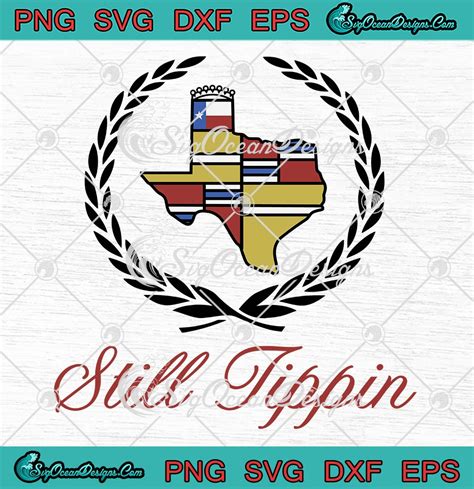 Still Tippin Texas Houston SVG, Still Tippin SVG PNG EPS DXF PDF, Cricut File