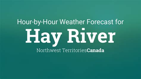 Hourly forecast for Hay River, Northwest Territories, Canada