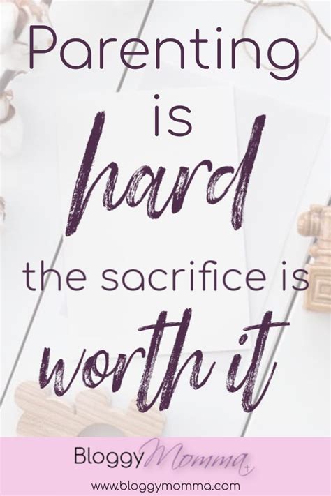 Parenting is Hard | The Sacrifice is Worth it | Sacrifice quotes, Parenting, My children quotes