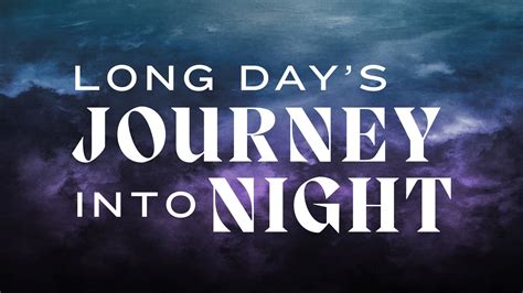 Long Day's Journey Into Night Billets | Dates d'événements et Calendrier | Ticketmaster CA