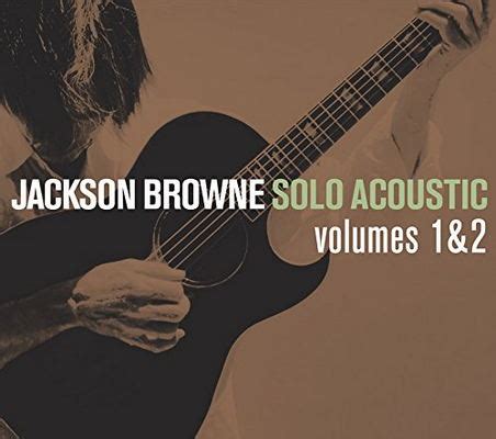 Jackson Browne - Solo Acoustic Volumes 1 & 2 (2008)