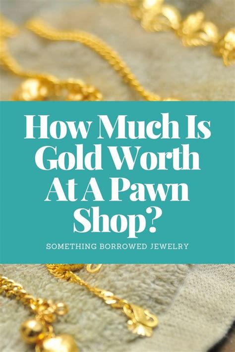 How Much Is Gold Worth At A Pawn Shop? (Price Chart)