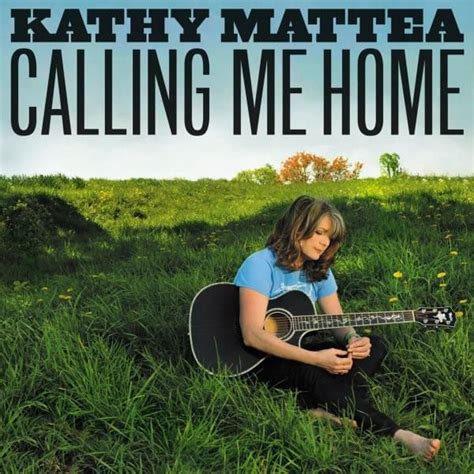 Kathy Mattea - Calling Me Home Lyrics and Tracklist | Genius