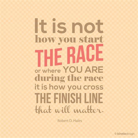 The Race Finish Strong Quotes. QuotesGram