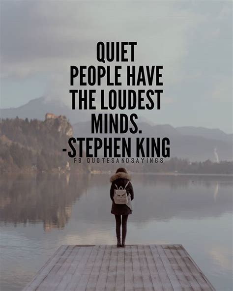 Quiet people have the loudest minds. -Stephen King #quotes | Stephen ...