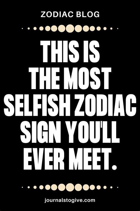 They are the most selfish zodiac signs. But are they really selfish or just have selfish traits ...