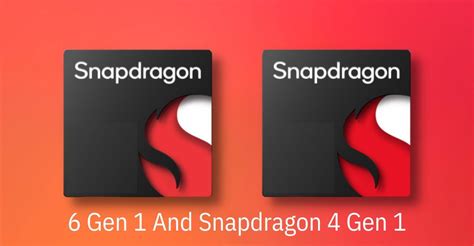 Qualcomm Snapdragon 6 Gen 1 and Snapdragon 4 Gen 1 Declared: What’S New ...