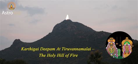 Karthigai Deepam At Tiruvannamalai – The Holy Hill of Fire