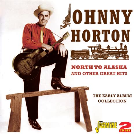 Johnny Horton: North to Alaska and Other Great Hits – The Early Album Collection