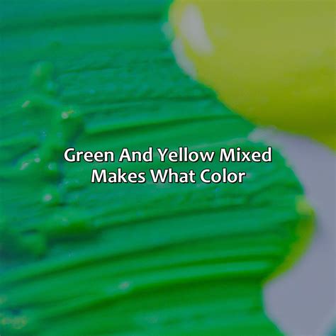 Green And Yellow Mixed Makes What Color - colorscombo.com