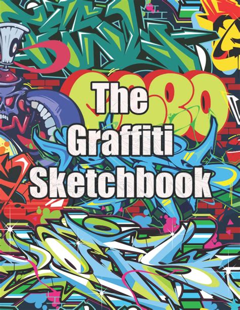 The Graffiti Sketchbook: 8.5 x 11 of 120 Blank Pages for Drawing by ...