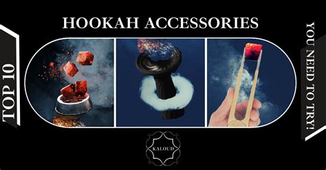 Top 10 Hookah Accessories You Need To Try! – Kaloud Inc.