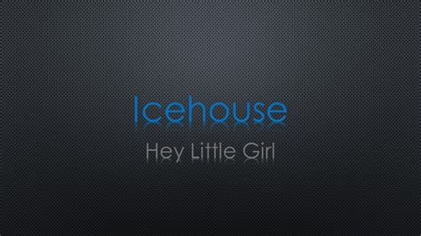 Icehouse Hey Little Girl Lyrics - YouTube