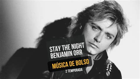 Stay The Night de Benjamin Orr uma pérola musical atemporal