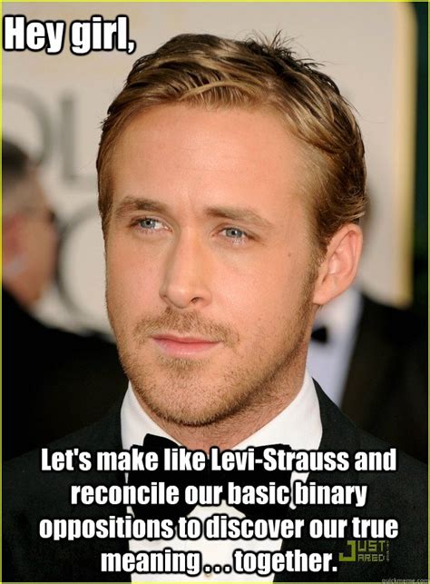 Hey girl, Let's make like Levi-Strauss and reconcile our basic binary ...