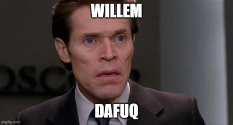 Willem Dafuq - Imgflip