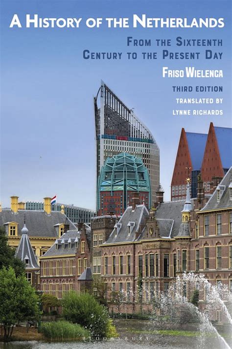 A History of the Netherlands: From the Sixteenth Century to the Present Day: Friso Wielenga ...