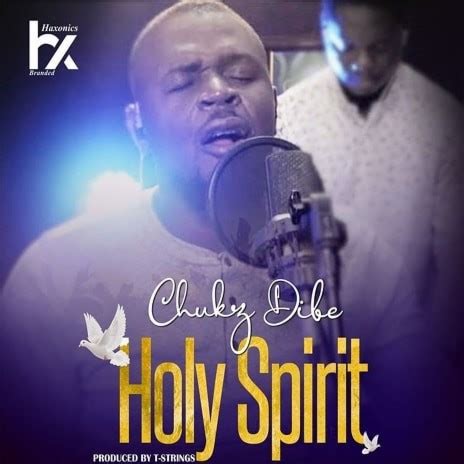 Holy Spirit - Chukz Dibe MP3 download | Holy Spirit - Chukz Dibe Lyrics ...
