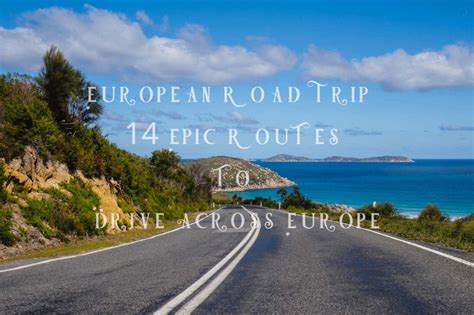 European Road Trip- 14 Epic Routes to Drive Across Europe