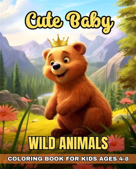 Cute Baby Wild Animals Coloring Book for Kids Ages 4-8: Adorable Wild Baby Animals Coloring ...