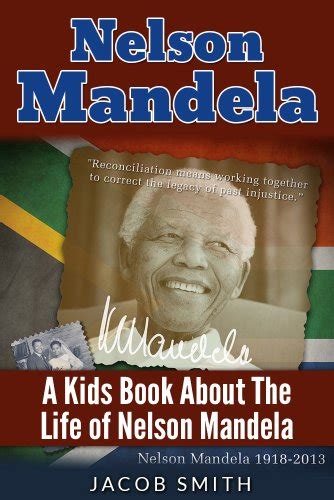 Nelson Mandela: A Biography for Kids About The History & Life Story of Nelson Mandela (Nelson ...