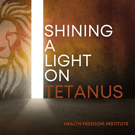 Shining A Light On Tetanus - Health Freedom Institute