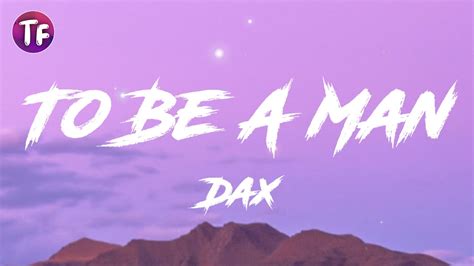 Dax - To Be A Man (Lyrics/Letra) - YouTube