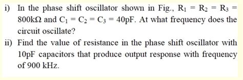 Solved = = i) In the phase shift oscillator shown in Fig., | Chegg.com