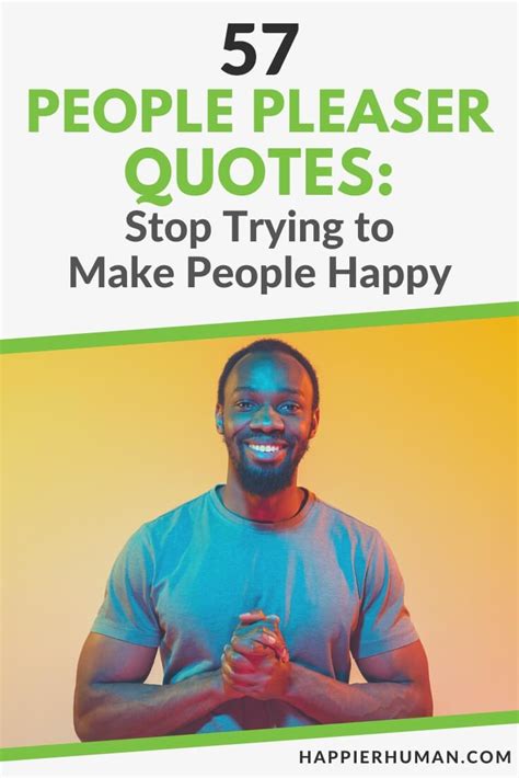 57 People Pleaser Quotes: Stop Trying to Make People Happy - Happier Human