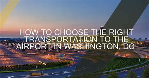 Choosing Transportation Services to Washington, DC Airports