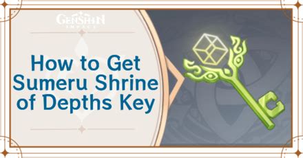 Sumeru Shrine of Depths Key Locations and How to Use | Genshin Impact｜Game8