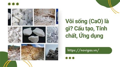 Vôi Sống (CaO) Là Gì? Cấu Tạo, Tính Chất, Ứng Dụng