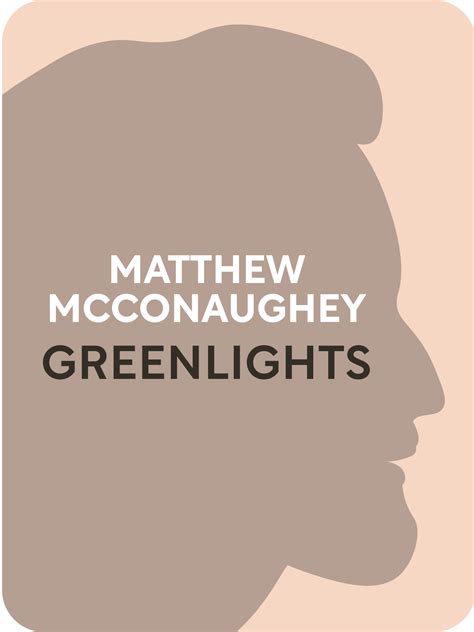 Greenlights Book Summary by Matthew McConaughey