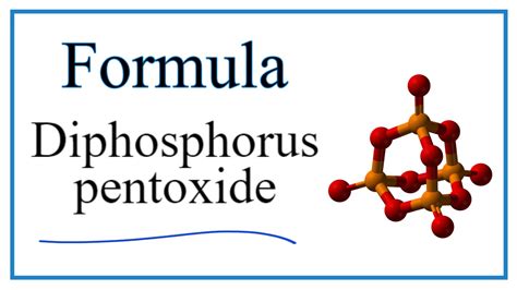 Diphosphorus pentoxide has the formula