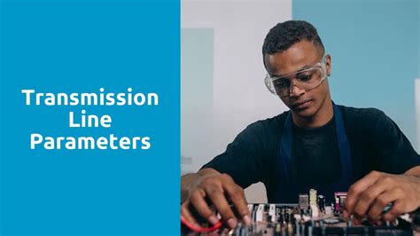 Transmission Line Parameters | RF ENGINEER NETWORK