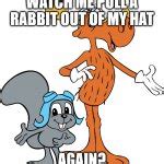 Rocky and Bullwinkle Meme Generator - Imgflip