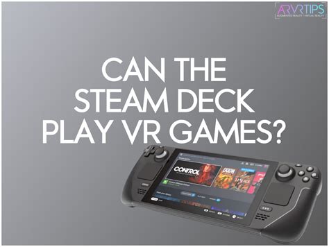 Can the Steam Deck Play VR Games? An In-Depth Look