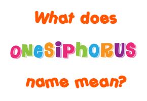 Onesiphorus name - Meaning of Onesiphorus